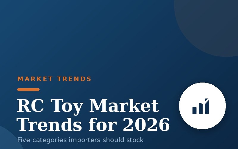 RC Toy Market Trends for 2026: What Importers Should Stock
