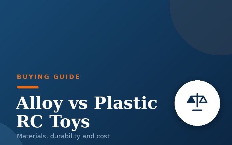 Alloy vs Plastic RC Toys: A Buyer Guide to Materials and Cost